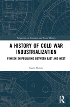 Saara Matala - History of Cold War Industrialisation