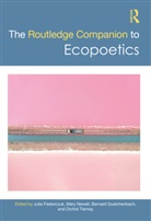 Julia Newell Fiedorczuk, Julia Fiedorczuk, Mary Newell, Newell Mary, Bernard Quetchenbach, Quetchenbach Bernard... - Routledge Companion to Ecopoetics
