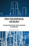 Richard Kilminster, Richard (University of Leeds Kilminster, Kilminster Richard - Post-Philosophical Sociology