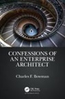 Charles F. Bowman, Bowman Charles F. - Confessions of an Enterprise Architect