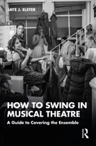 Jaye J. Elster - How to Swing in Musical Theatre
