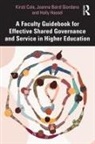 Kirsti Cole, Kirsti (Minnesota State University Cole, Cole Kirsti, Joanne Giordano, Holly Hassel, Hassel Holly - Faculty Guidebook for Effective Shared Governance and Service in