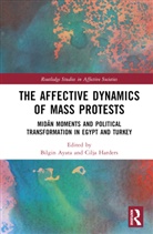 Bilgin (University of Graz Ayata, Bilgin Ayata, Cilja Harders, Harders Cilja - Affective Dynamics of Mass Protests