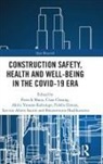 Patrick (University of Manchester Manu, Patrick (University of the West of England Manu, Tarcisio Abreu Saurin, Clara Cheung, Fidelis Emuze, Emuze Fidelis... - Construction Safety, Health and Well-Being in the Covid-19 Era