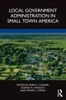 James C. (Murray State University Clinger, James C. Clinger, Wendy L. Eaton, Donna M. Handley - Local Government Administration in Small Town America