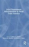 James C. (Murray State University Clinger, James C. Clinger, Wendy L. Eaton, Donna M. Handley - Local Government Administration in Small Town America