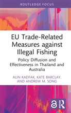 Kate Barclay, Barclay Kate, Alin Kadfak, Alin Barclay Kadfak, Andrew M. Song - Eu Trade-Related Measures Against Illegal Fishing