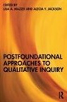 Lisa A. Jackson Mazzei, Alecia Y. Jackson, Lisa A. Mazzei - Postfoundational Approaches to Qualitative Inquiry