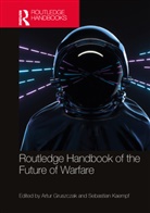 Artur (Jagiellonian University Gruszczak, Artur Gruszczak, Gruszczak Artur, Sebastian Kaempf - Routledge Handbook of the Future of Warfare