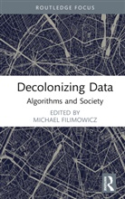 Michael (Simon Fraser University Filimowicz, Michael Filimowicz, Filimowicz Michael - Decolonizing Data