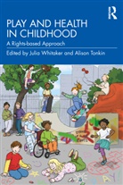 Alison Tonkin, Julia Whitaker, Julia (Healthcare Play Specialist Educat Whitaker, Whitaker Julia - Play and Health in Childhood