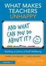 Fran Abrams, Abrams Fran, Mark Solomons, Mark Abrams Solomons, Solomons Mark - What Makes Teachers Unhappy, and What Can You Do About It Building a