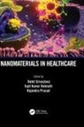 Rohit (Pandit Deendayal Petroleum Univ Srivastava, Sujit Kumar Debnath, Rajendra Prasad, Prasad Rajendra, Rohit Srivastava, Srivastava Rohit - Nanomaterials in Healthcare