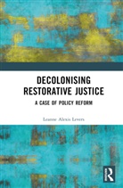 Leanne Alexis Levers - Decolonising Restorative Justice