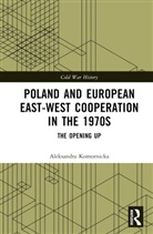Aleksandra Komornicka, Aleksandra (University of Amsterdam Komornicka - Poland and European East-West Cooperation in the 1970s