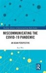 Dong Dong, Guanxiong Huang, Yi-Hui Huang, Hai Liang, Ven-Hwei Lo, Sibo Wang... - Miscommunicating the Covid-19 Pandemic