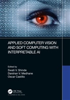 Swati V. (Pcce Shinde, Oscar Castillo, Castillo Oscar, Darshan V. Medhane, Swati V. Shinde - Applied Computer Vision and Soft Computing With Interpretable Ai