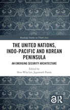 Shin-Wha (Korea University Lee, Shin-wha Lee, Jagannath Panda - United Nations, Indo-Pacific and Korean Peninsula