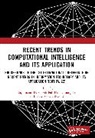 Sugumaran Pal D, Sugumaran D, Noor Zaman Jhanjhi, Dac-Nhuong Le, Souvik Pal - Recent Trends in Computational Intelligence and Its Application