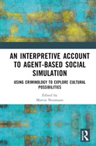 Martin (Jgu Mainz Institute for Sociology Neumann, Martin Neumann - Interpretive Account to Agent-Based Social Simulation