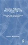 Bartosz W. Wojciechowski - Quantum Probability Theory, Psychology and Law