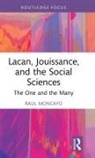 Raul Moncayo, Raul (Training Analyst Moncayo, Moncayo Raul - Lacan, Jouissance, and the Social Sciences