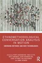 Pentti (University of Oulu Haddington, Tiina Eilittä, Pentti Haddington, Haddington Pentti, Antti Kamunen, Laura Kohonen-Aho... - Ethnomethodological Conversation Analysis in Motion
