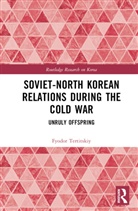Fyodor Tertitskiy - Soviet-North Korean Relations During the Cold War