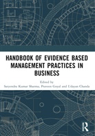 Satyendra Kumar Goyal Sharma, Udayan Chanda, Praveen Goyal, Goyal Praveen, Satyendra Kumar Sharma - Handbook of Evidence Based Management Practices in Business