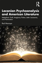 Raul Moncayo, Moncayo Raul - Lacanian Psychoanalysis and American Literature
