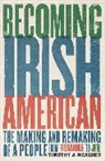 Timothy J Meagher, Timothy J. Meagher, Meagher Timothy J. - Becoming Irish American