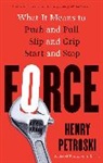 Henry Petroski, Petroski Henry - Force