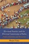 Manjari Katju, Manjari (University of Hyderabad Katju, Katju Manjari - Electoral Practice and the Election Commission of India