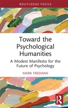 Mark Freeman, Mark (College of the Holy Cross Freeman, Freeman Mark - Toward the Psychological Humanities
