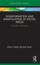 Eileen Culloty, Eileen Suiter Culloty, Jane Suiter, Suiter Jane - Disinformation and Manipulation in Digital Media