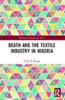 Elisha P Renne, Elisha P (University of Michigan Renne - Death and the Textile Industry in Nigeria