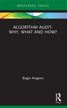 Biagio Aragona, Biagio (University of Naples Federico II Aragona - Algorithm Audit: Why, What, and How?