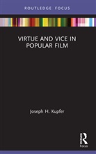 Joseph H. Kupfer, Joseph H. (Iowa State University Kupfer, Kupfer Joseph H. - Virtue and Vice in Popular Film