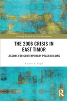 Rebecca E. Engel - 2006 Crisis in East Timor