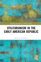 James E. Crimmins, James E. (Huron University College Crimmins - Utilitarianism in the Early American Republic