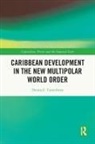 Dennis C. Canterbury, Dennis C. (Eastern Connecticut State U Canterbury, Canterbury Dennis C. - Caribbean Development in the New Multipolar World Order