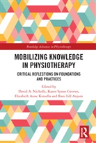 David Synne Groven A. Nicholls, David A. Nicholls, Rani Anjum, Elizabeth Kinsella, Karen Synne Groven - Mobilizing Knowledge in Physiotherapy