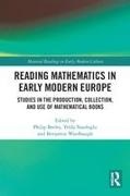 Philip Nasifoglu Beeley, Philip Beeley, Beeley Philip, Yelda Nasifoglu, Benjamin Wardhaugh - Reading Mathematics in Early Modern Europe Studies in the Production, Collection, and Use of Mathematical Books