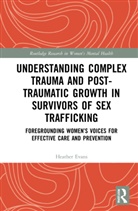 Heather Evans, Heather (University of Pennsylvania Evans, Evans Heather - Understanding Complex Trauma Post Traumatic Growth in Survivors of