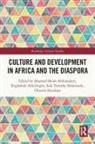 Ahmad Shehu (University of Ilorin Abdussalam, Ahmad Shehu Abdussalam, Ibigbolade Simon Aderibigbe, Olutola Opeyemi Akindipe, Sola Timothy Babatunde - Culture and Development in Africa and the Diaspora