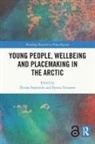 Florian Toivanen Stammler, Florian Stammler, Reetta Toivanen, Toivanen Reetta - Young People, Wellbeing and Sustainable Arctic Communities