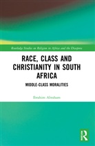 Ibrahim Abraham, Ibrahim (Australian National University) Abraham - Race, Class and Christianity in South Africa