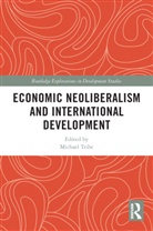 Michael Tribe, Michael Tribe, Tribe Michael - Economic Neoliberalism and International Development