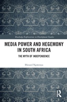 Blessed Ngwenya - Media Power and Hegemony in South Africa
