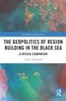 Yannis Tsantoulis - Geopolitics of Region Building in the Black Sea